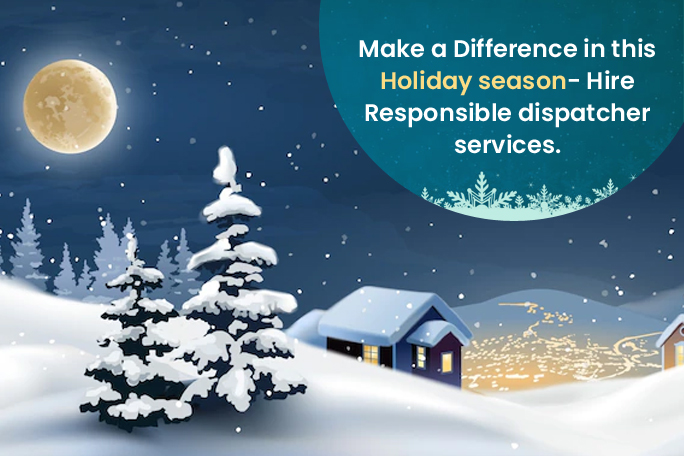 Hire Responsible dispatcher services this Holiday season